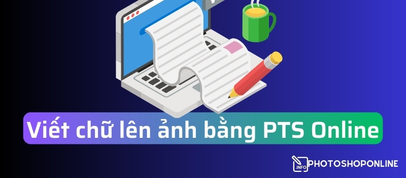 Cách viết chữ lên ảnh bằng Photoshop Online