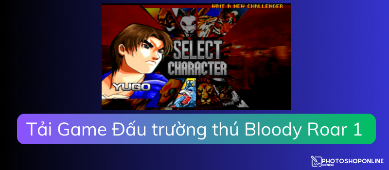 Tải game Đấu trường thú 1 (Bloody Roar 1) Full