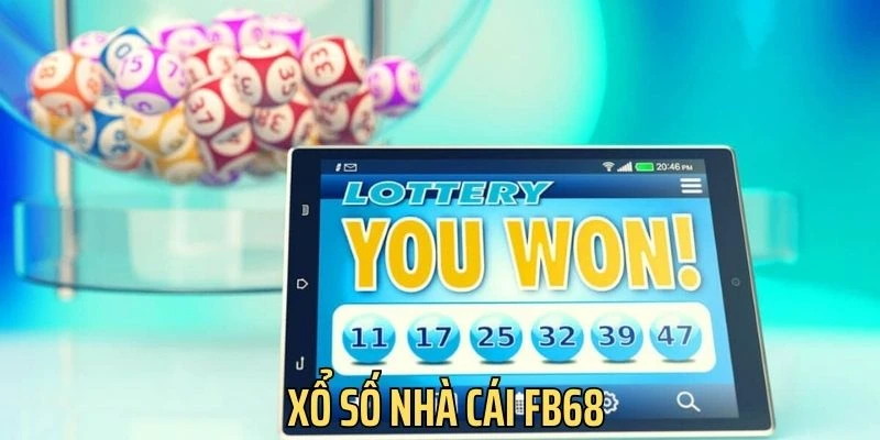Xổ Số Nhà Cái Fb68: Trúng Lớn, Đổi Vận Ngay, Vận May Liền Tay